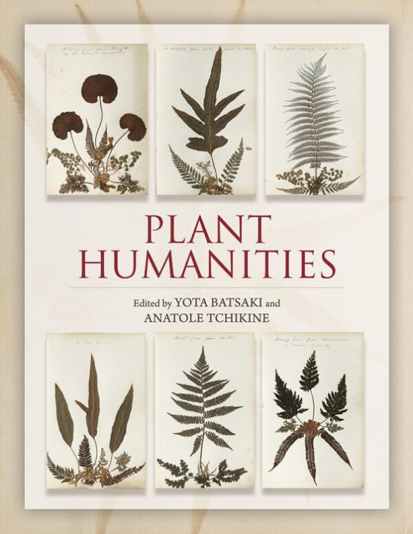The Plant Humanities edited volume will be available this summer